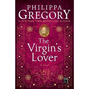 The Virgin's Lover -- Philippa Gregory